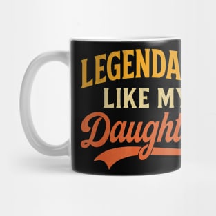 Legendary Like My Daughter – Funny Retro Father’s Day for Dad Mug